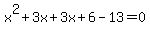 x%5E2%2B3x%2B3x%2B6-13=0