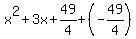 x%5E2%2B3x%2B49%2F4%2B%28-49%2F4%29