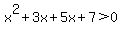 x%5E2%2B3x%2B5x%2B7%3E0