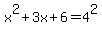 x%5E2%2B3x%2B6+=+4%5E2+