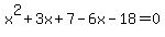 x%5E2%2B3x%2B7-6x-18=0