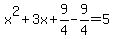 x%5E2%2B3x%2B9%2F4-9%2F4=5