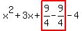x%5E2%2B3x%2Bhighlight%289%2F4-9%2F4%29-4