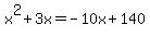 x%5E2%2B3x=-10x%2B140