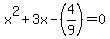 x%5E2%2B3x-%284%2F9%29=0