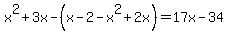 x%5E2%2B3x-%28x-2-x%5E2%2B2x%29=17x-34