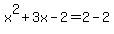 x%5E2%2B3x-2=2-2