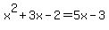 x%5E2%2B3x-2=5x-3