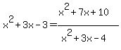 x%5E2%2B3x-3=%28x%5E2%2B7x%2B10%29%2F%28x%5E2%2B3x-4%29