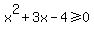 x%5E2%2B3x-4%3E=0