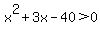 x%5E2%2B3x-40%3E0