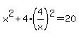 x%5E2%2B4%284%2Fx%29%5E2=20