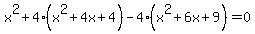 x%5E2%2B4%28x%5E2%2B4x%2B4%29-4%28x%5E2%2B6x%2B9%29=0