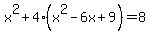 x%5E2%2B4%28x%5E2-6x%2B9%29=8