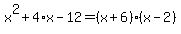 x%5E2%2B4%2Ax-12=%28x%2B6%29%28x-2%29