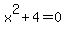 x%5E2%2B4=0