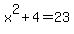 x%5E2%2B4=23