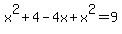 x%5E2%2B4-4x%2Bx%5E2=9
