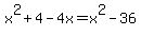 x%5E2%2B4-4x=x%5E2-36
