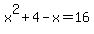 x%5E2%2B4-x=16