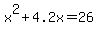 x%5E2%2B4.2x=26