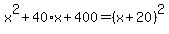 x%5E2%2B40%2Ax%2B400=%28x%2B20%29%5E2