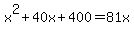 x%5E2%2B40x%2B400+=+81x