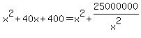 x%5E2%2B40x%2B400+=+x%5E2+%2B+25000000%2Fx%5E2