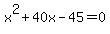 x%5E2%2B40x-45=0