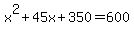 x%5E2%2B45x%2B350+=+600