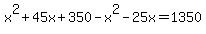 x%5E2%2B45x%2B350-x%5E2-25x=1350
