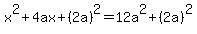 x%5E2%2B4ax%2B%282a%29%5E2=12a%5E2%2B%282a%29%5E2