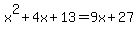 x%5E2%2B4x%2B13=9x%2B27