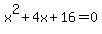 x%5E2%2B4x%2B16=0