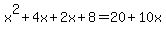 x%5E2%2B4x%2B2x%2B8=20%2B10x