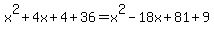 x%5E2%2B4x%2B4%2B36=x%5E2-18x%2B81%2B9