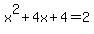 x%5E2%2B4x%2B4=2