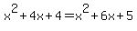 x%5E2%2B4x%2B4=x%5E2%2B6x%2B5