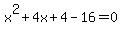 x%5E2%2B4x%2B4-16=0