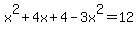 x%5E2%2B4x%2B4-3x%5E2=12