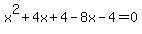 x%5E2%2B4x%2B4-8x-4=0
