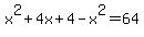 x%5E2%2B4x%2B4-x%5E2=64