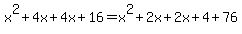 x%5E2%2B4x%2B4x%2B16+=+x%5E2%2B2x%2B2x%2B4%2B76
