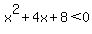 x%5E2%2B4x%2B8%3C0