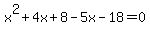 x%5E2%2B4x%2B8-5x-18=0