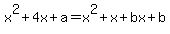 x%5E2%2B4x%2Ba=x%5E2%2Bx%2Bbx%2Bb