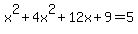 x%5E2%2B4x%5E2%2B12x%2B9=5