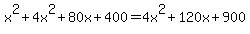 \"x%5E2%2B4x%5E2%2B80x%2B400=4x%5E2%2B120x%2B900\"