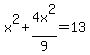 x%5E2%2B4x%5E2%2F9=13