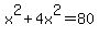 x%5E2%2B4x%5E2=80